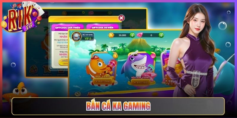 Bắn Cá KA Gaming Rikvip Đại Dương Săn Thưởng Không Giới Hạn