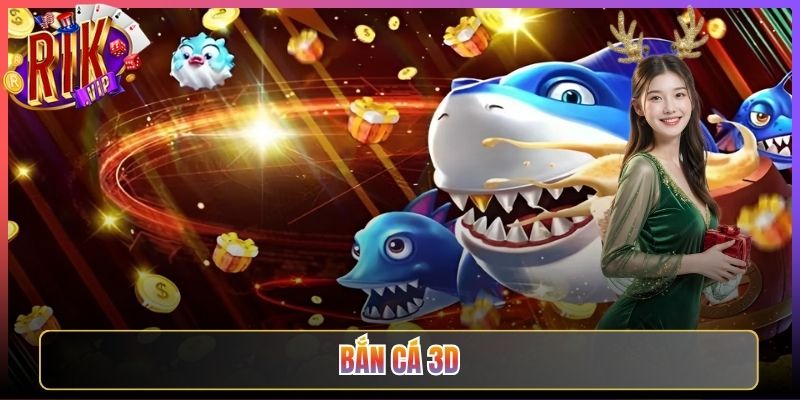 Bắn Cá 3D Rikvip Đại Dương Sống Động Trải Nghiệm Chưa Từng Có
