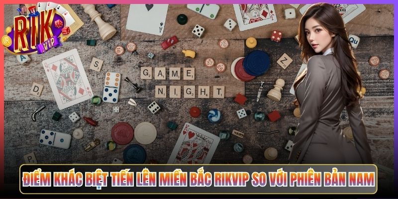 Điểm Khác Biệt Tiến Lên Miền Bắc Rikvip So Với Phiên Bản Nam