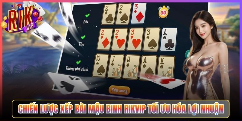 Chiến Lược Xếp Bài Mậu Binh Rikvip Tối Ưu Hóa Lợi Nhuận
