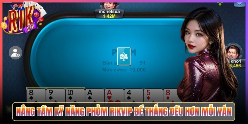 Nâng Tầm Kỹ Năng Phỏm Rikvip Để Thắng Đều Hơn Mỗi Ván