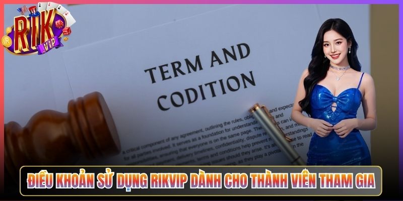 Điều Khoản Sử Dụng Rikvip Dành Cho Thành Viên Tham Gia
