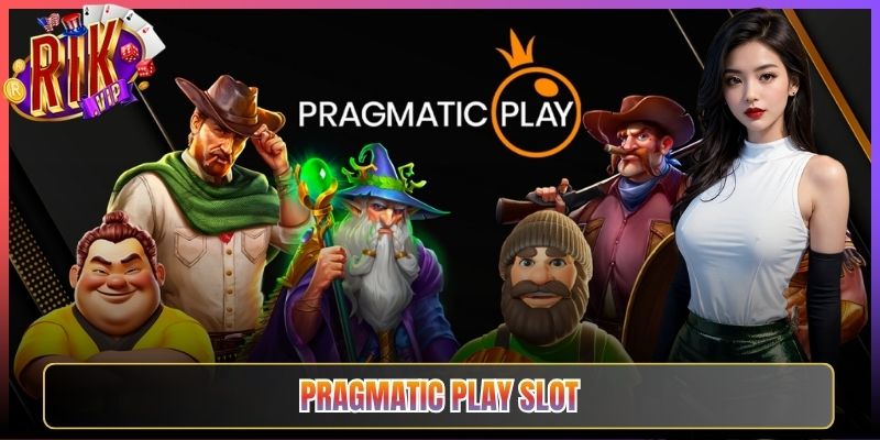 Pragmatic Play Slot Rikvip Kho Game Khổng Lồ Thưởng Không Giới Hạn
