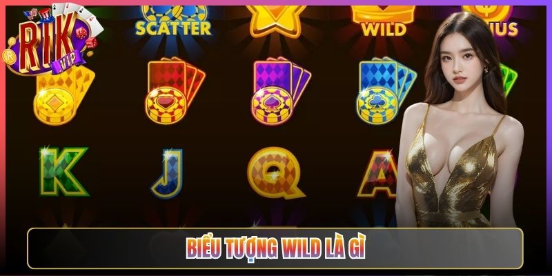 Biểu Tượng Wild Là Gì Trong Slot Rikvip Và Công Dụng Thực Tế