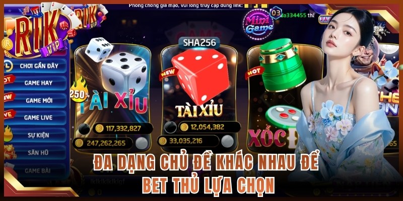 Đa dạng chủ đề khác nhau để bet thủ lựa chọn