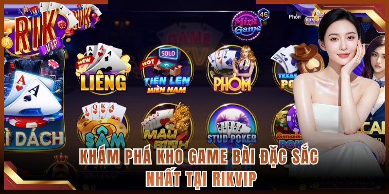 Khám phá kho game bài đặc sắc nhất tại Rikvip
