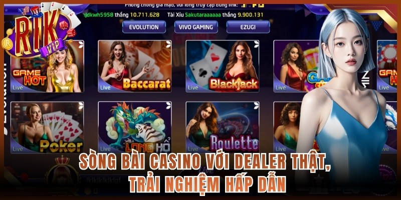 Sòng bài casino với dealer thật, trải nghiệm hấp dẫn